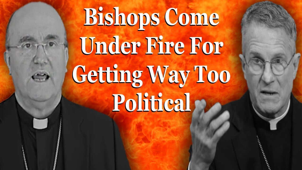 Bishops Come Under Fire For Getting Way Too Political