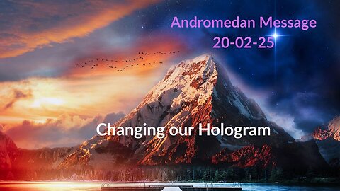 Andromedan Message - Changing our Hologram