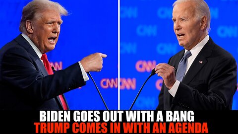 BIDEN GOES OUT WITH A BANG AS TRUMP COMES IN WITH AN AGENDA