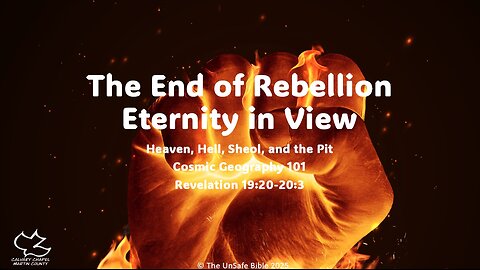 Revelation 19:20-20:3 The End of Rebellion Eternity in View