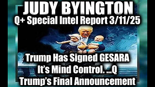 Judy Byington Special 3.8.25 ~ Trump Has Signed GESARA, It's Mind Control…Q; Trump's Announcement