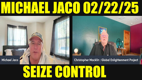 Michael Jaco Bombshell 02.22.2025 🔥 WARNING 🔥 Democrats PANIC Over Trump Order to "Seize Control"