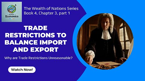 The Wealth of Nations Book 4 Chapter 3 Part 1 - The Unreasonableness of Import Restrictions