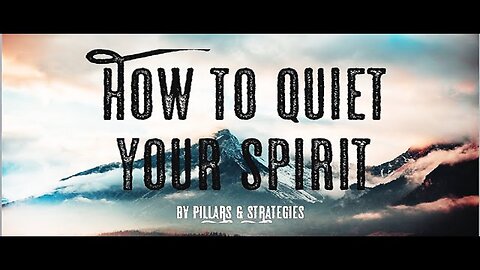 Pillars & Strategies New Segment Coming Soon: How To Quiet Your Spirit