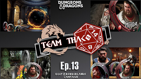 F*ING AROUND the KEEP | D&D w. TeamTHAC0, Ep.13 of KeepOnTheBorderlands campaign