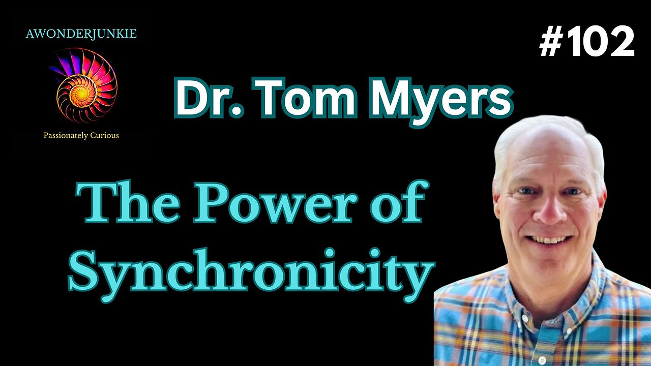 #102 Dr. Tom Myers- The Power of Synchronicity