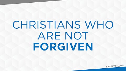 02-08-26 - Christians Who Are Not Forgiven - Dr. Bryan Stensaas