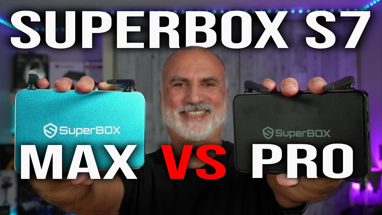 What SuperBox Android TV Box is better for you? S7 Max or S7 Pro?