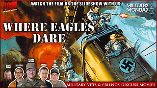 Military Veterans & Friends Discuss Great Movies | WHERE EAGLES DARE (1968)
