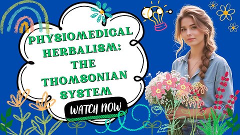 Physiomedical Herbalism: The Principles of the Thomsonian System