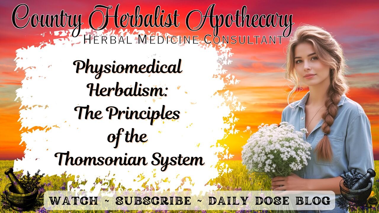 Physiomedical Herbalism: The Principles of the Thomsonian System