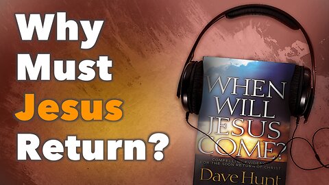 Why Must Jesus Return?