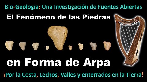 Bio-Geología - El Fenómeno de las Piedras en Forma de Arpa