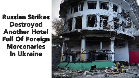 Russian Strikes Destroyed Another Hotel Full Of Foreign Mercenaries In Ukraine