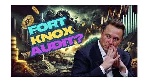 BREAKING NEWS Elon Musk to AUDIT the GOLD at Fort Knox