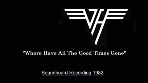 Van Halen - Where Have All The Good Times Gone (Live in Fort Wayne, Indiana 1982) Soundboard