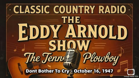 The Eddy Arnold Show - Dont Bother To Cry - October 16, 1947 - Classic Country Radio