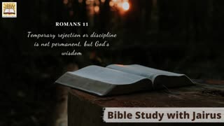 #Bible Study with #Jairus- #Romans 11 Consigned to Disobedience for a Time