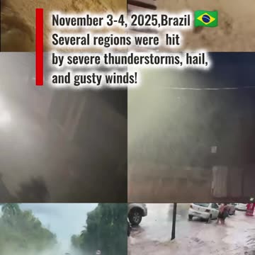 November 3-4, 2025,Brazil🇧🇷 Several regions were hit by severe thunderstorms, hail, gusty winds!