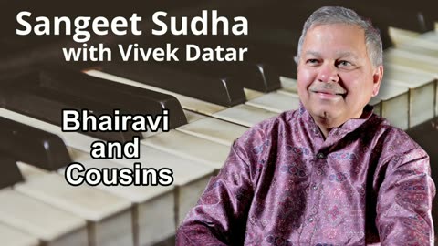 Sangeet Sudha - Bhairavi and Cousins Presented by Vivek Datar