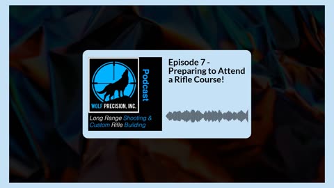 Episode 7 - Preparing to Attend a Rifle Course