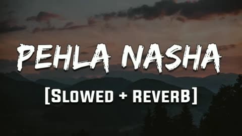 Pehla Nasha (Lofi+reverb+slowe) Rameen Lofi Production