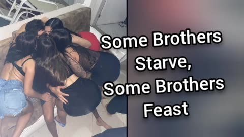 Some Brothers Starve, Some Brothers Feast