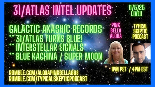 3I/ATLAS INTEL – GALACTIC AKASHIC RECORDS, & THE BLUE KACHINA - PINK BELLA - TSP # 2282