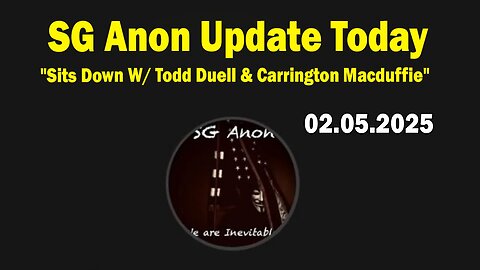 SG Anon Today Feb 5: "Sits Down W/ Trust Expert Todd Duell And Researcher Carrington Macduffie"