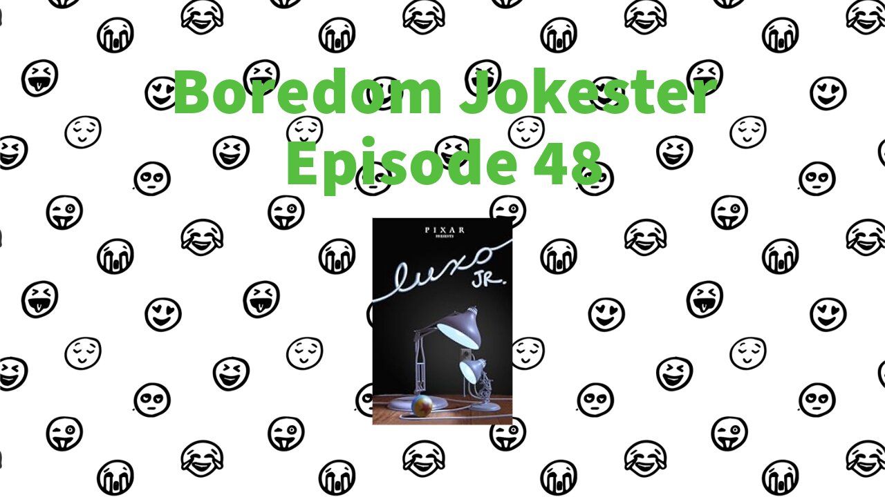 Boredom Jokester - Episode 48 - Luxo Jr.