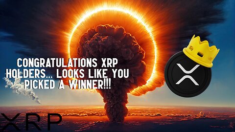 Congratulations XRP Holders... Looks Like You Picked A WINNER!!!
