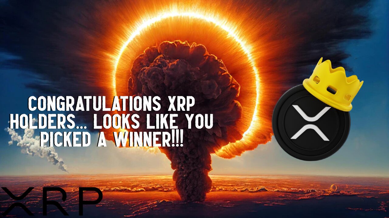 Congratulations XRP Holders... Looks Like You Picked A WINNER!!!