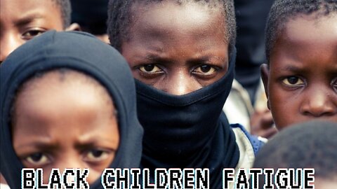 Black Children Fatigue