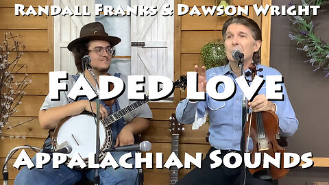 Faded Love - Randall Franks & Dawson Wright - Appalachian Sounds