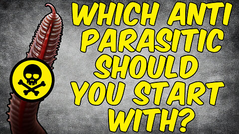 Which ANTI-PARASITIC Medication Should You START WITH?
