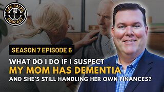 What do I do if I suspect my Mom has dementia and she’s still handling her own finances?