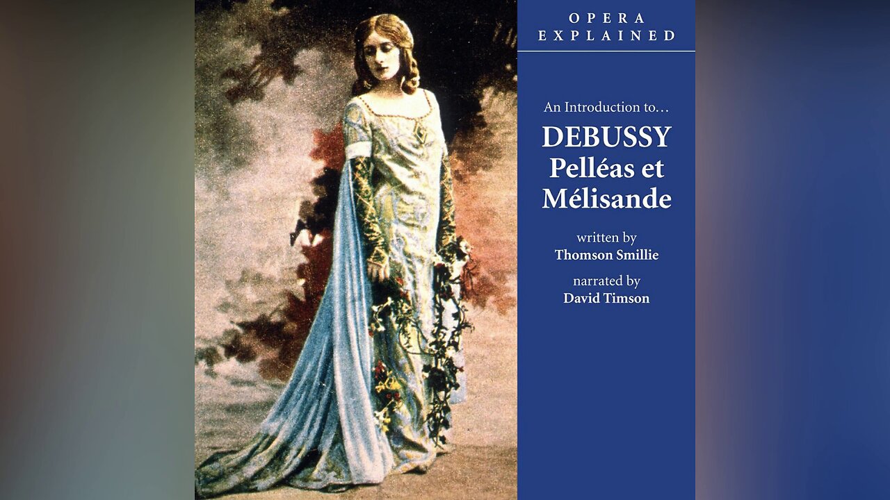 Opera Explained | Pelléas et Mélisande by Debussy (Audio)