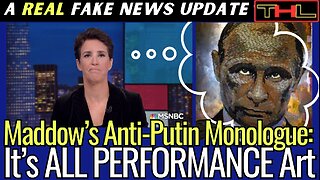 A REAL Fake News Update | Rachel Maddow has a Major PDS (Putin Derangement Syndrome) Problem