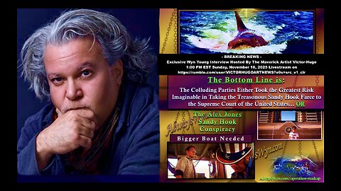 Wyn Young VictorHugo Interview Nov 16 25 Exposes Sandy Hook Supreme Court Case Alex Jones Jim Fetzer