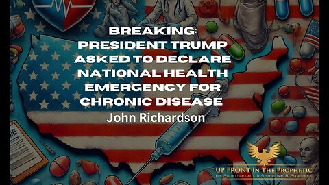 BREAKING PRESIDENT TRUMP ASKED TO DECLARE NATIONAL HEALTH EMER FOR CHRONIC DISEASE - John Richardson