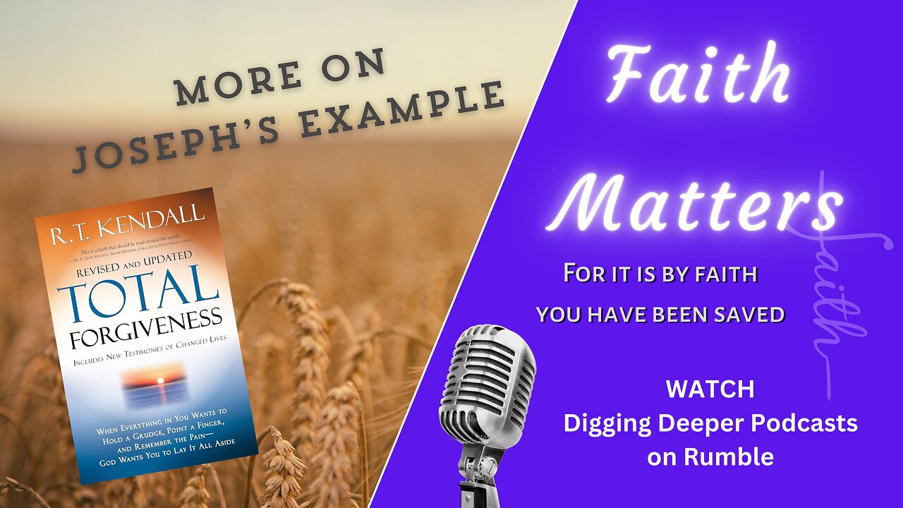 More on Joseph’s Example – Total Forgiveness Ch 2.3
