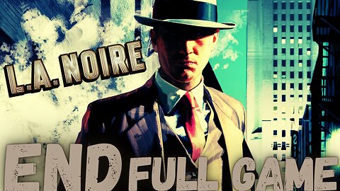 L.A. NOIRE Gameplay Walkthrough Finale & Ending FULL GAME