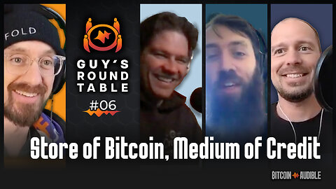 Roundtable_006 - Store of Bitcoin, Medium of Credit