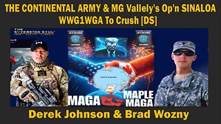 Derek Johnson & Brad Wozny - THE CONTINENTAL ARMY & MG Vallely's Op'n SINALOA - WWG1WGA To Crush [DS]