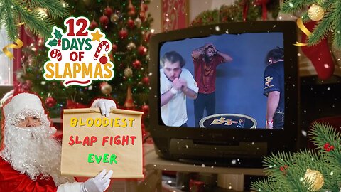 Bloodiest Slap Fight Ever - The Sixth Day Of Slapmas