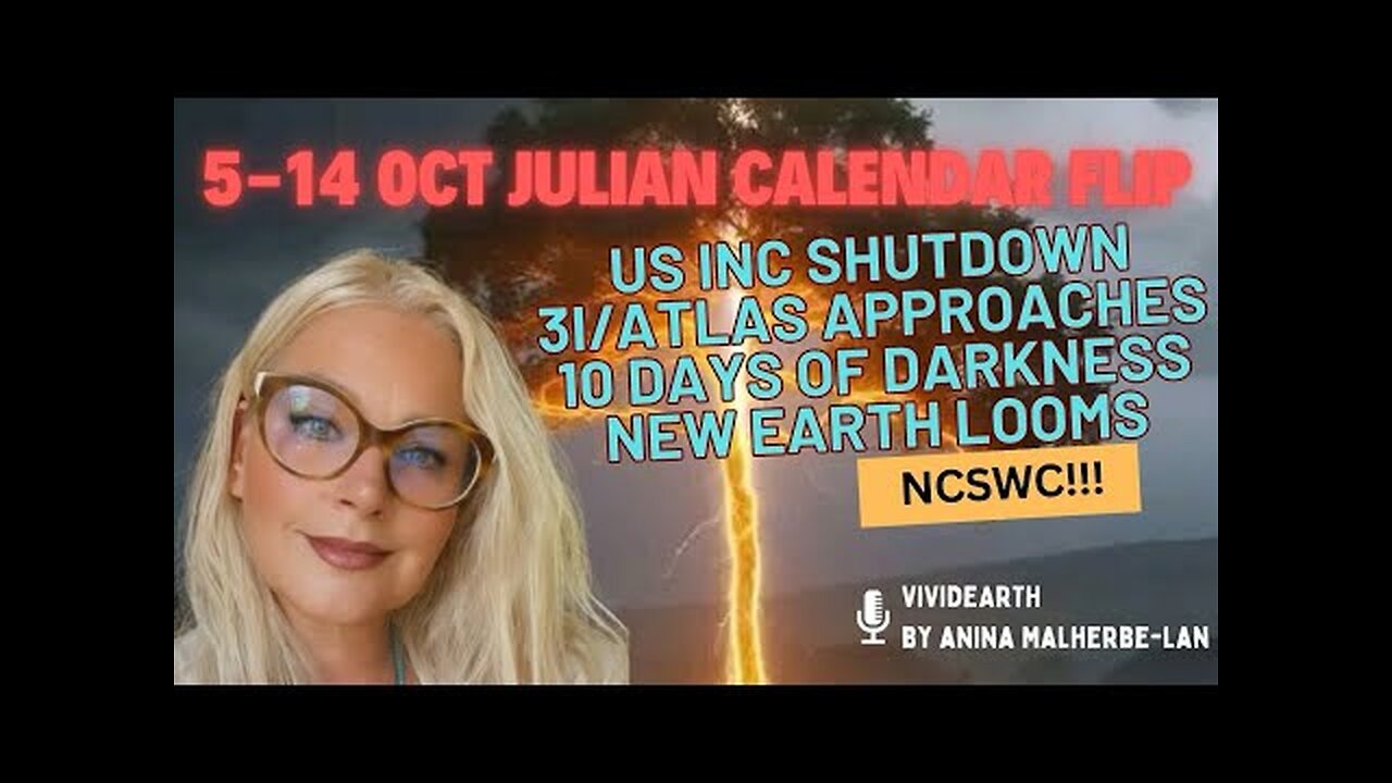 5-14 OCT JULIAN Calendar FLIP, US INC SHUTDOWN, 10 Days of DARKNESS New Earth on the HORIZON!