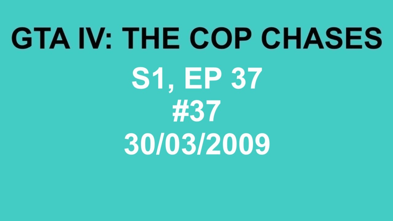 GTA IV: The Cop Chase S1 E37