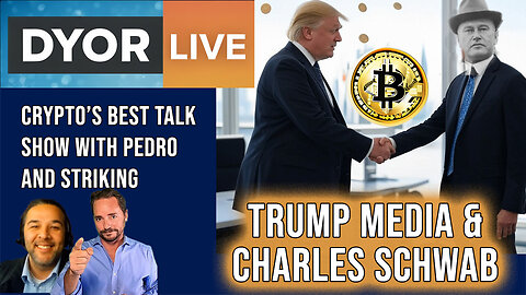 DYOR Live: Truth.Fi ? Charles Schwab partners with Trump Media