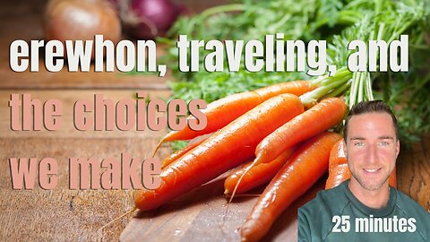 erewhon, traveling, and the choices we make