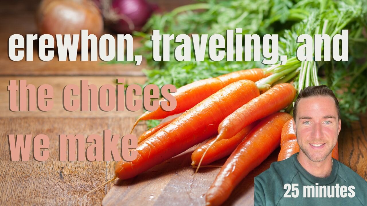 erewhon, traveling, and the choices we make